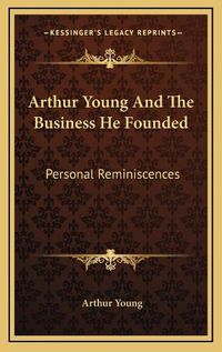 Cover image for Arthur Young and the Business He Founded: Personal Reminiscences