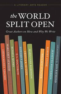 Cover image for The World Split Open: Great Authors on How and Why We Write