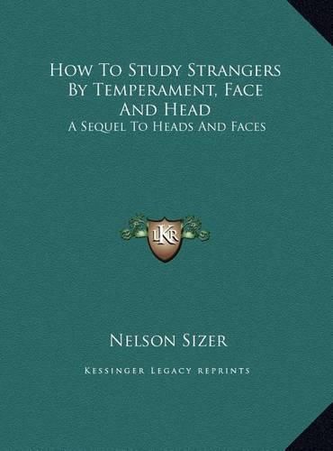 Cover image for How to Study Strangers by Temperament, Face and Head: A Sequel to Heads and Faces