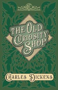 Cover image for The Old Curiosity Shop: With Appreciations and Criticisms By G. K. Chesterton