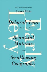 Cover image for Early Levy: Beautiful Mutants and Swallowing Geography