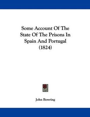 Cover image for Some Account of the State of the Prisons in Spain and Portugal (1824)