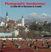 Cover image for Photographic Rendezvous: A Little Bit of Slovenia & Croatia