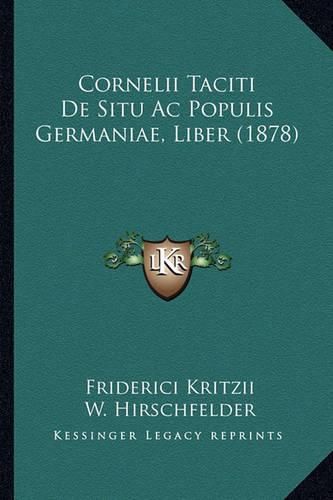 Cover image for Cornelii Taciti de Situ AC Populis Germaniae, Liber (1878)