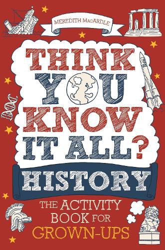 Cover image for Think You Know It All? History: The Activity Book for Grown-ups