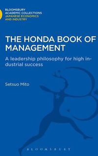 Cover image for The Honda Book of Management: A Leadership Philosophy for High Industrial Success