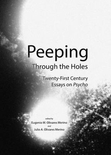 Cover image for Peeping Through the Holes: Twenty-First Century Essays on Psycho