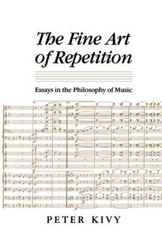 The Fine Art of Repetition: Essays in the Philosophy of Music