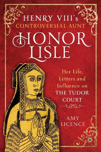 Cover image for Henry VIII's Controversial Aunt, Honor Lisle
