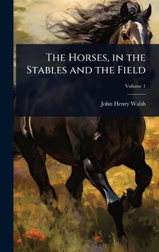 Cover image for The Horses, in the Stables and the Field