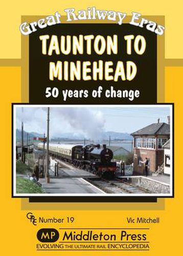 Taunton to Minehead: 50 Years of Change