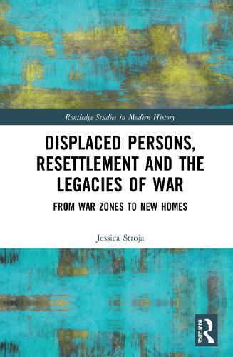 Cover image for Displaced Persons, Resettlement and the Legacies of War