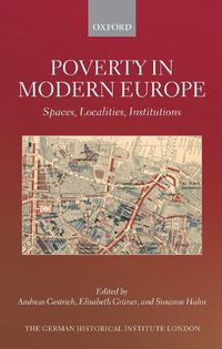 Cover image for Poverty in Modern Europe: Spaces, Localities, Institutions