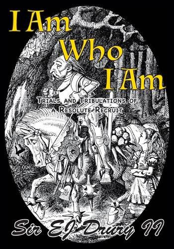 Cover image for I Am Who I Am: Trials and Tribulations of a Resolute Recruit