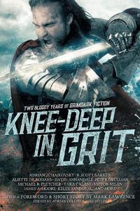 Cover image for Knee-Deep in Grit: Two Bloody Years of Grimdark Fiction