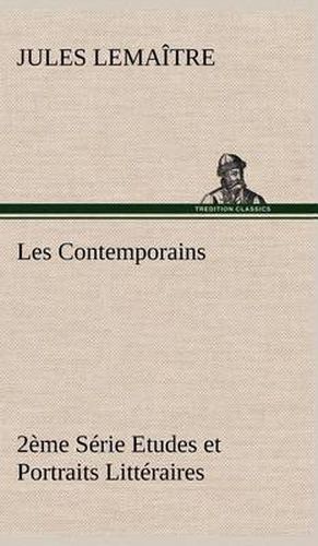 Les Contemporains, 2eme Serie Etudes et Portraits Litteraires