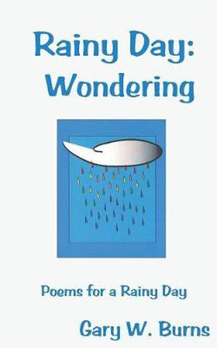 Cover image for Rainy Day: Wondering - Poems for a Rainy Day