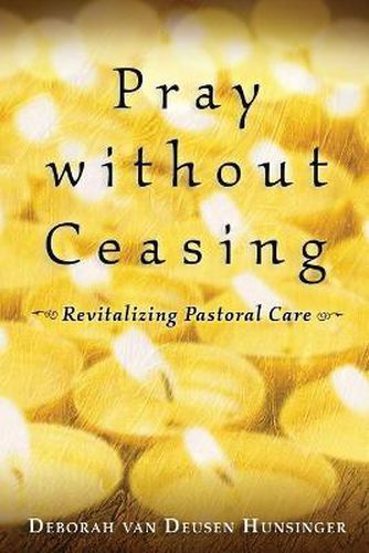 Cover image for Pray without Ceasing: Revitalizing Pastoral Care
