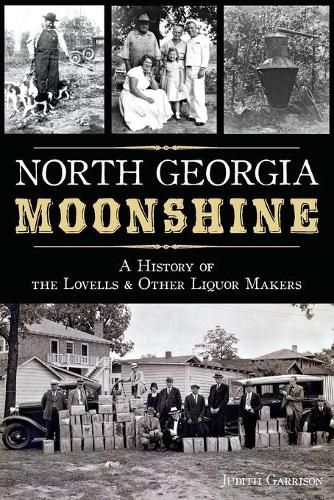 Cover image for North Georgia Moonshine: A History of the Lovells & Other Liquor Makers