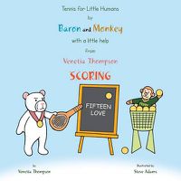 Cover image for Tennis for Little Humans by Baron and Monkey with a Little Help from Venetia Thompson: Scoring