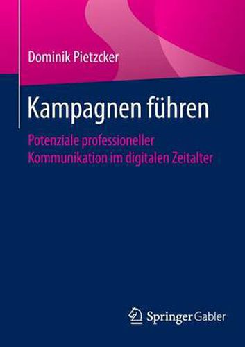 Cover image for Kampagnen fuhren: Potenziale professioneller Kommunikation im digitalen Zeitalter