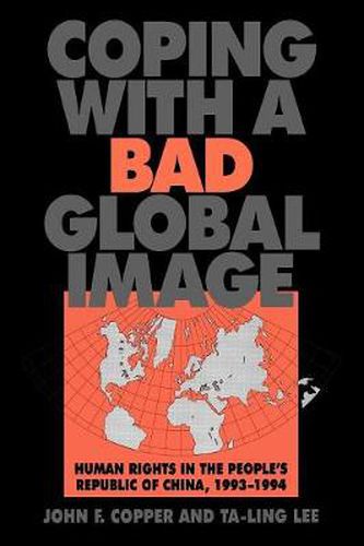 Cover image for Coping with a Bad Global Image: Human Rights in the People's Republic of China, 1993-1994