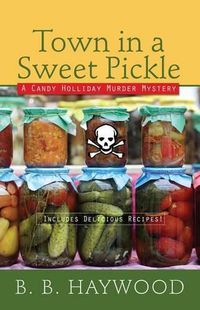 Cover image for Town in a Sweet Pickle: A Candy Holliday Murder Mystery