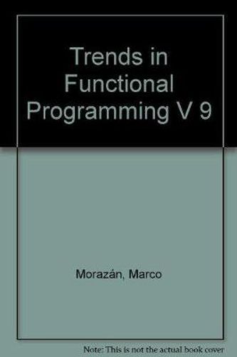 Cover image for Trends in Functional Programming Volume 9