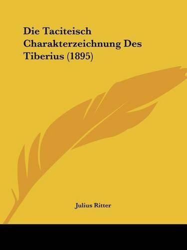 Cover image for Die Taciteisch Charakterzeichnung Des Tiberius (1895)