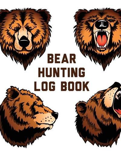 Cover image for Bear Hunting Log Book: For Men - Camping - Hiking - Prepper's Enthusiast - Game Keeper