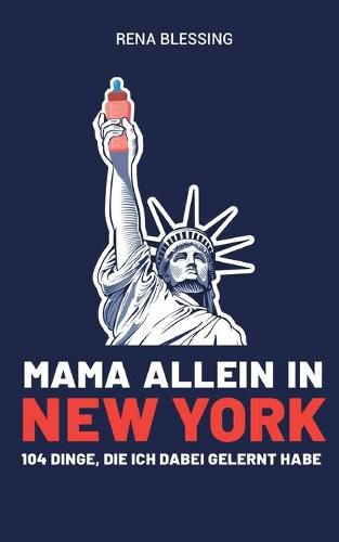 Cover image for Mama allein in New York: 104 Dinge, die ich dabei gelernt habe