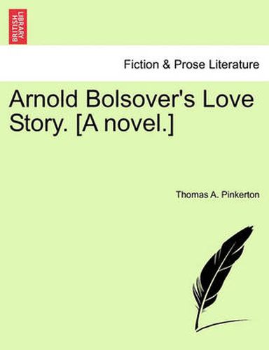 Cover image for Arnold Bolsover's Love Story. [A Novel.]