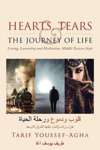 Cover image for Hearts, Tears & the Journey of Life: Loving, Lamenting and Meditation, Middle Eastern Style