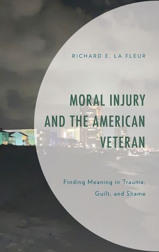 Cover image for Moral Injury and the American Veteran
