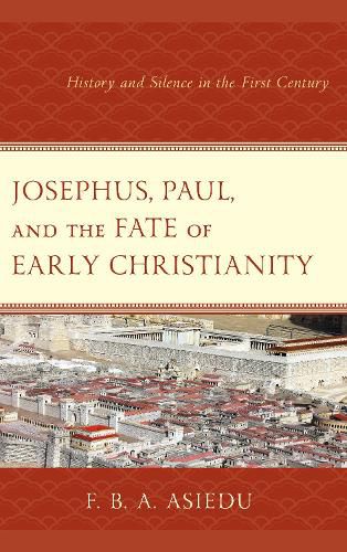 Cover image for Josephus, Paul, and the Fate of Early Christianity: History and Silence in the First Century