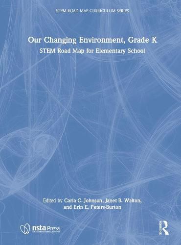 Our Changing Environment, Grade K: STEM Road Map for Elementary School