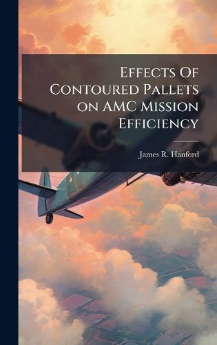 Cover image for Effects Of Contoured Pallets on AMC Mission Efficiency