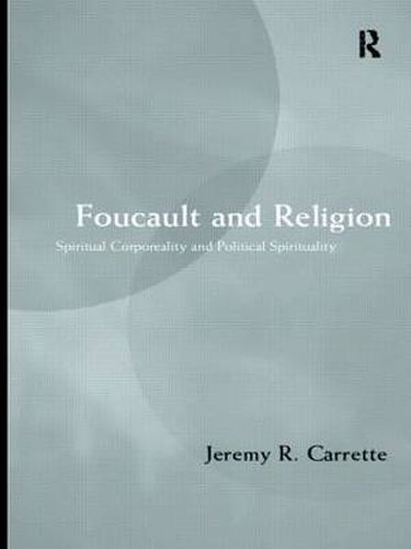 Cover image for Foucault and Religion: Spiritual corporality and political spirituality