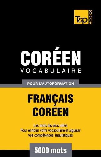 Vocabulaire Francais-Coreen pour l'autoformation - 5000 mots