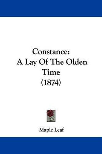 Cover image for Constance: A Lay Of The Olden Time (1874)