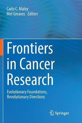 Cover image for Frontiers in Cancer Research: Evolutionary Foundations, Revolutionary Directions