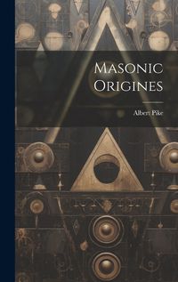 Cover image for Masonic Origines