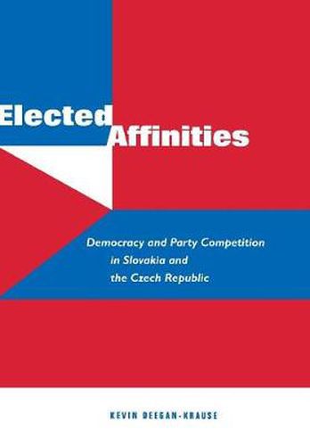 Cover image for Elected Affinities: Democracy and Party Competition in Slovakia and the Czech Republic