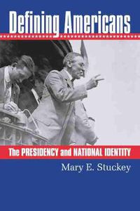 Cover image for Defining Americans: The Presidency and National Identity