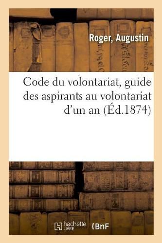 Code Du Volontariat, Guide Des Aspirants Au Volontariat d'Un an