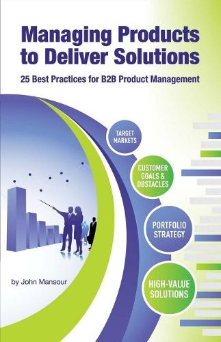 Cover image for Managing Products to Deliver Solutions: 25 Best Practices for B2B Product Management