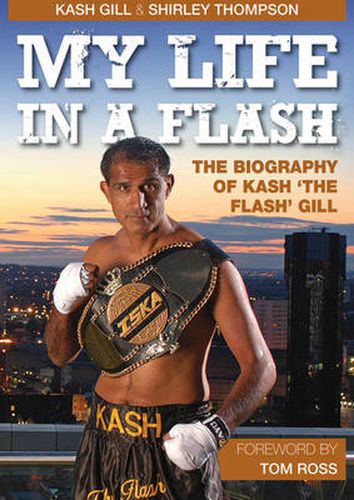 Cover image for My Life in a Flash: The Biography of Kash 'the Flash' Gill