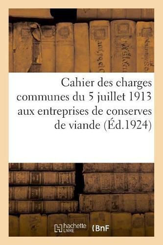 Cahier Des Charges Communes Aux Entreprises de Fabrication de Conserves de Viande: de Gendarmerie Stationnees Dans Les Localites Autres Que Les Places de Garnison