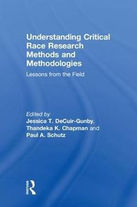 Cover image for Understanding Critical Race Research Methods and Methodologies: Lessons from the Field