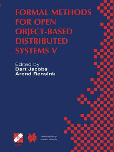 Cover image for Formal Methods for Open Object-Based Distributed Systems V: IFIP TC6 / WG6.1 Fifth International Conference on Formal Methods for Open Object-Based Distributed Systems (FMOODS 2002) March 20-22, 2002, Enschede, The Netherlands